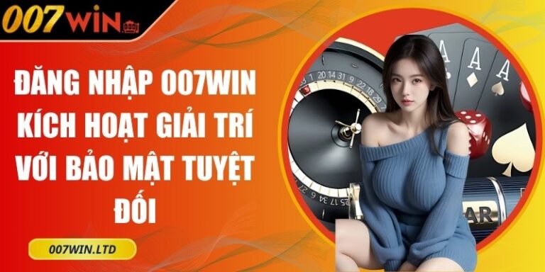 đăng nhập 007Win