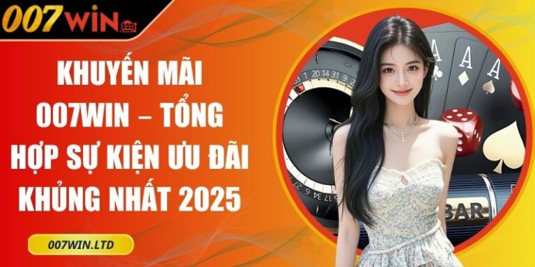 khuyến mãi 007Win