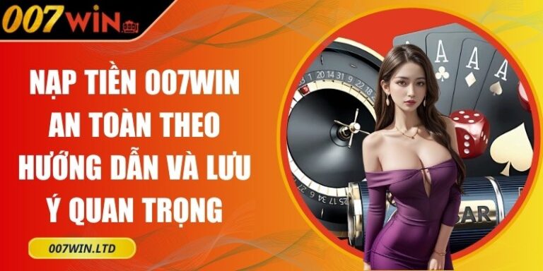 Nạp tiền 007Win