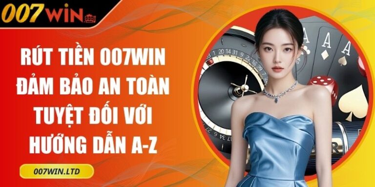 Rút tiền 007Win